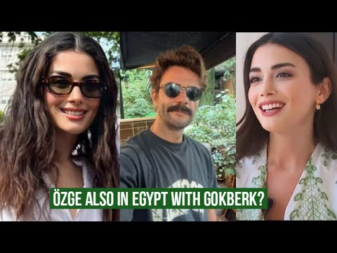 Özge yagiz also in Egypt with Gökberk demirci ?