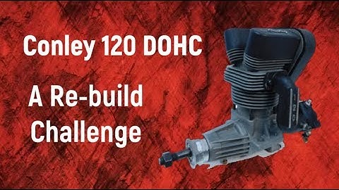 Conley 120 DOHC A Re-build Challenge
