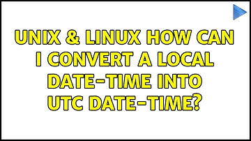 Unix & Linux: How can I convert a local date-time into UTC date-time? (2 Solutions!!)
