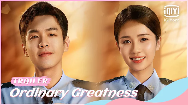 👮Official Trailer: Ordinary Greatness #ZhangRuoyun #BaiLu | iQiyi Romance - DayDayNews