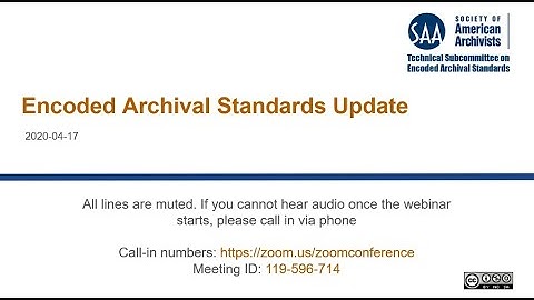 "Encoded Archival Standards Update" (2020-04-17). Hosted by TS-EAS