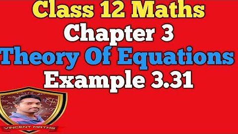12th Maths | Example 3.31 | chapter 3 | Theory of equation | Vincent maths