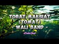 Wali band  tomat tobat maksiat lirik lagu