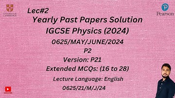 IGCSE Physics May June 2024 P2 Top Solution| Lec#2 |Version 21| MCQs| 0625/21/M/J/24