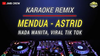 Karaoke Mendua - Astrid Versi Dj Remix Viral tiktok Nada Wanita