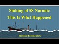 Floating Sandbox/Sinking of SS Naronic **Fictional Documentary**