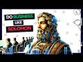 How And Why You Should Do Business Like King Solomon 