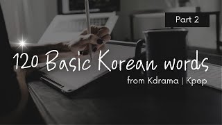 120 Basic Korean Words |  Kdrama and Kpop Phrases (Part 2)