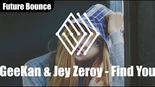 GeeKan & Jey Zeroy - Find You | #futurebounce