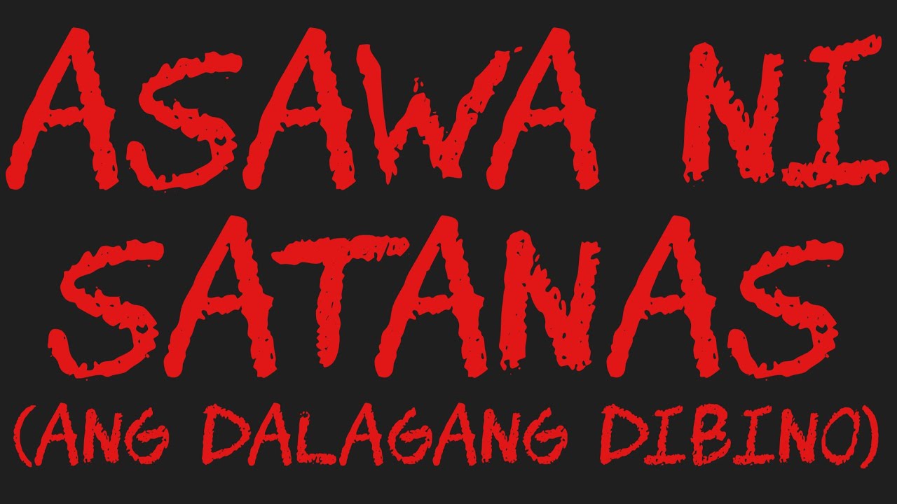 ASAWA NI SATANAS (Ang Dalagang Dibino)