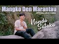 Mangko Den Marantau - Nando Satoko (Official Liric Video)