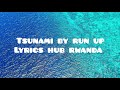 Tsunami By Run Up Lyrics Tsunami By Run Up Lyrics