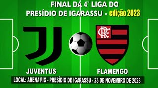 Juventus x Flamengo - Final da 4ª Liga do Presídio de Igarassu - Edição 2023 ⚽️