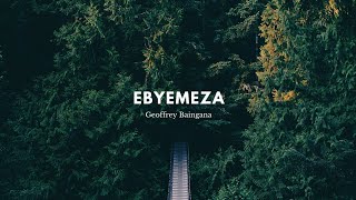 Ebyemeza By baingana Geoffrey