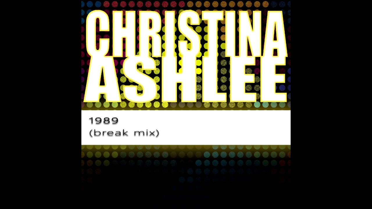 Christina Ashlee - 1989 (Break Mix)