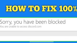 How to Fix Sorry, you have been blocked on Discord Fix You are unable to access 