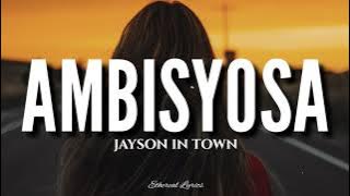 Ambisyosa (Lyrics) - Jayson In Town
