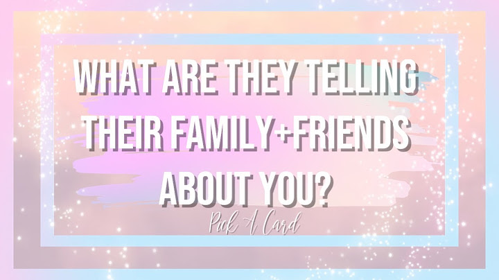 💌Pick A Card: What Are They Telling Their Family & Friends About You?