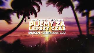 Smolasty 730Huncho - Pijemy Za Lepszy Czas (MATSON & CLIMO Bootleg)