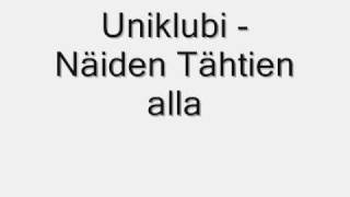 Video thumbnail of "Uniklubi - Näiden Tähtien Alla"