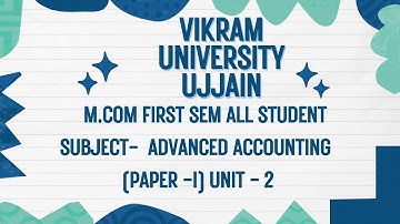 Vikram University Ujjain M.Com 1st Semester Sub - Advanced Accounting Unit - 2 #viralvideo2025