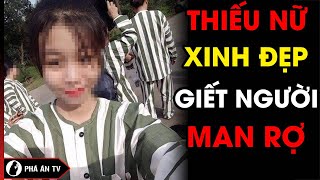 Những Thiếu Nữ Xinh Đẹp G.i.ế.t Người Man Rợ Nhất Từ Trước Đến Nay | Phá Án TV