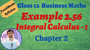 12th Business Maths  | Example 2.56 | INTEGRAL CALCULUS – I | தொகை நுண்கணிதம்-1
