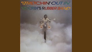 Video thumbnail of "Bootsy Collins - Stretchin' Out (In a Rubber Band)"