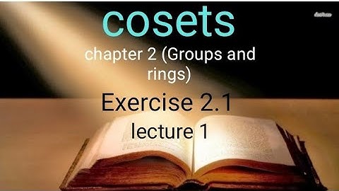 Cosets Ex 2.1(lecture 1) Ba/ Bsc 5th sem Groups and rings