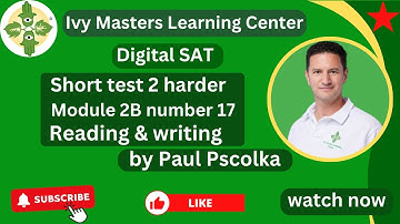 Digital SAT practice test 2 reading and writing short harder module 2B number 17 || Ivy Masters