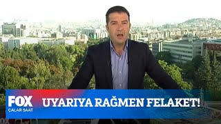 Uyarıya Rağmen Felaket 24 Ağustos 2020 Çalar Saat