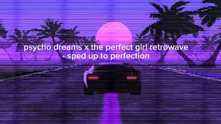 psycho dreams x the perfect girl retrowave - sped up to perfection