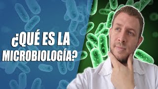 ¿Qué es la Microbiología?