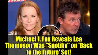 Michael J. Fox Reveals Lea Thompson Was "Snobby" on 'Back to the Future' Set!