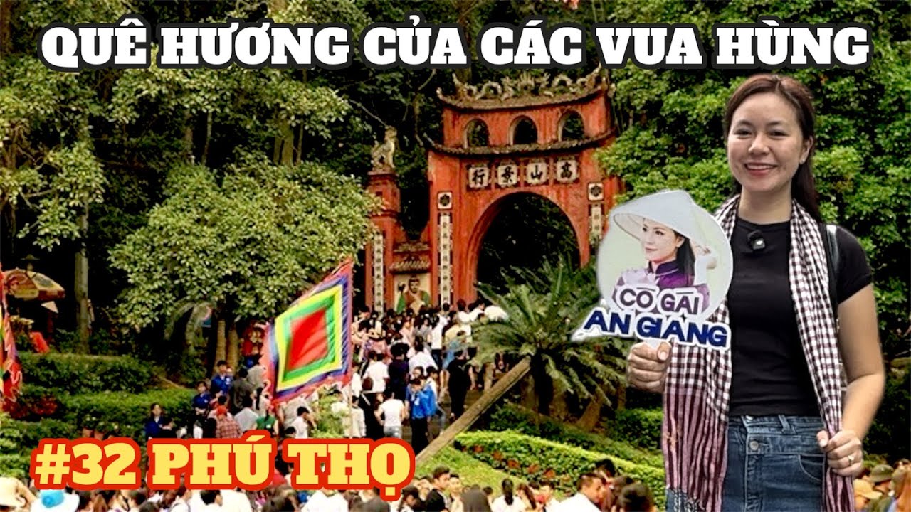 #32 PHÚ THỌ : Viếng đất Tổ HÙNG VƯƠNG và ăn món Gà đập niêu | XUYÊN VIỆT 63 TỈNH THÀNH CÙNG SONG HỶ