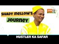 Shady Mellow की Journey | Hustler Ka Safar | MTV Hustle 03 REPRESENT