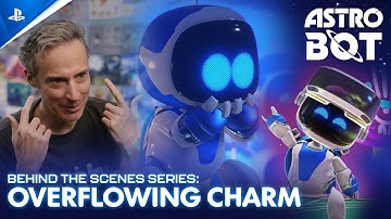 ASTRO BOT | Behind The Scenes Series EP4: Overflowing Charm | PS5