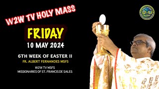 FRIDAY HOLY MASS | 10 MAY 2024 | 6TH WEEK OF EASTER II | by Fr. Albert Fernandes MSFS #holymass