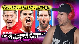 ♫ RAP DOS 15 MAIORES ARTILHEIROS DA CHAMPIONS LEAGUE {REACT/FUTRAP}