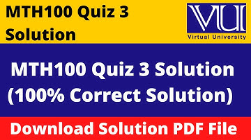 MTH100 QUIZ 3 SOLUTION 2024|| Download File in  PDF