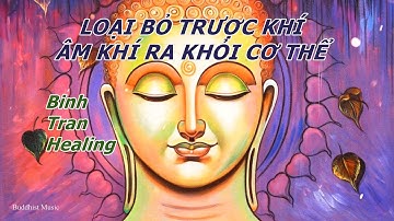 Nhạc chữa lành trược khí -  Tà khí -  Âm khí ra khỏi cơ thể Thần chú Om Ma Ni Pad Me Hum Tây Tạng