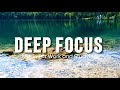 Deep Focus Music To Improve Concentration - Background Study &amp; Work Music to Concentrate