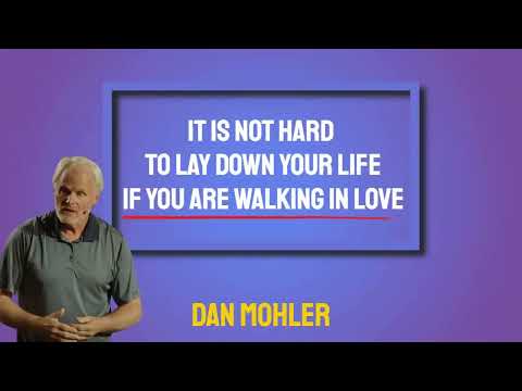 ✝️ It is not hard to lay down your life if you are walking in love - Dan Mohler