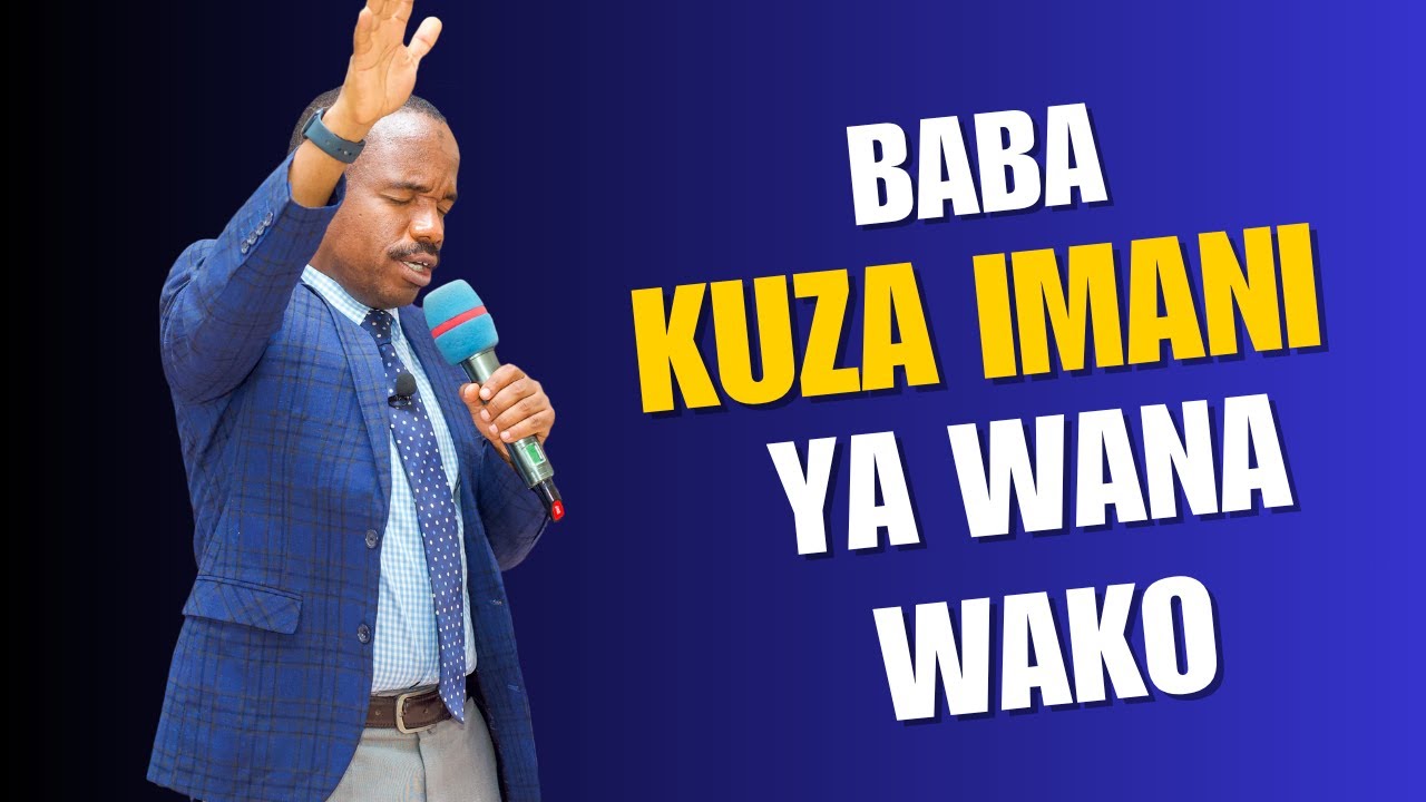 MAOMBI ASUBUHI : BABA KUZA IMANI ZA WANA WAKO