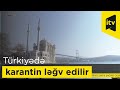 Türkiyədə sərt karantin ləğv edilir