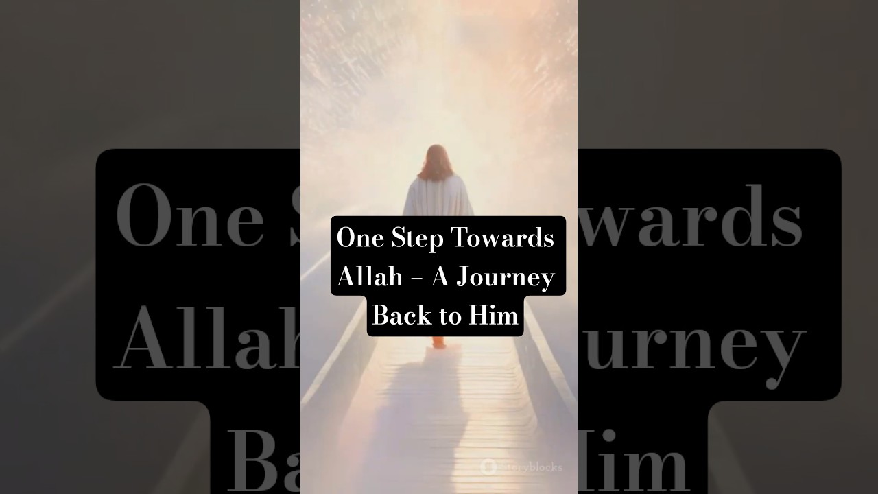 One Step Towards Allah &ndash; A Journey Back to Him #faithfulminds #islamicvideo #shorts