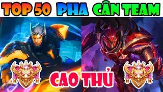 TOP 50 Pha Cân Team Của Các Cao Thủ Cực Đẳng Cấp Trong Liên Quân Mobile