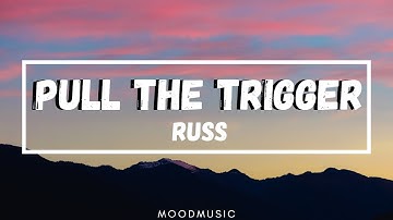 Russ - Pull The Trigger (Lyrics) TIktok Song