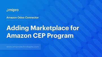 Adding Marketplace for Amazon CEP Program | Amazon Odoo Connector