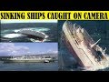 Top 10 Biggest Ships that Sank on Camera